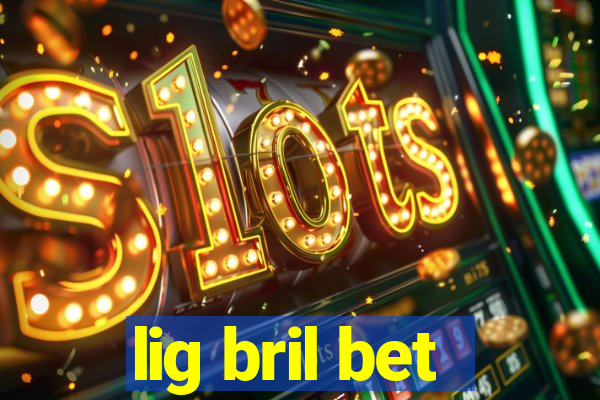 lig bril bet